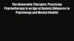 [PDF] The Vulnerable Therapist: Practicing Psychotherapy in an Age of Anxiety (Advances in
