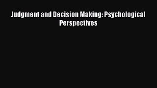 Read Judgment and Decision Making: Psychological Perspectives PDF Online