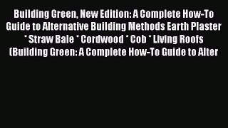 Book Building Green New Edition: A Complete How-To Guide to Alternative Building Methods Earth