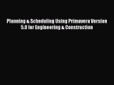 Ebook Planning & Scheduling Using Primavera Version 5.0 for Engineering & Construction Read