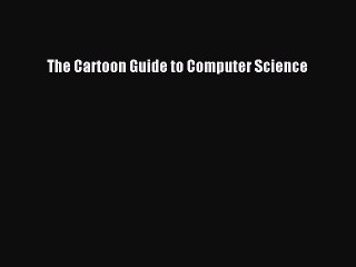 [Read PDF] The Cartoon Guide to Computer Science Ebook Online
