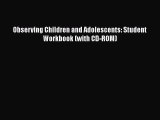 Read Observing Children and Adolescents: Student Workbook (with CD-ROM) Ebook Free