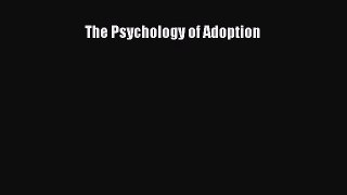 Read The Psychology of Adoption Ebook Free