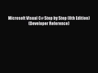 [Read PDF] Microsoft Visual C# Step by Step (8th Edition) (Developer Reference) Ebook Online