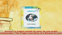 PDF  Amalia La tragica novela de amor de una mujer enamorada  The Tragic Love Story of a  Read Online