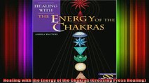 Read  Healing with the Energy of the Chakras Crossing Press Healing  Full EBook