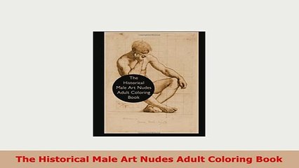 PDF  The Historical Male Art Nudes Adult Coloring Book Read Online