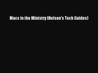 [Read PDF] Macs in the Ministry (Nelson's Tech Guides) Ebook Free