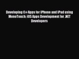 [Read PDF] Developing C# Apps for iPhone and iPad using MonoTouch: iOS Apps Development for