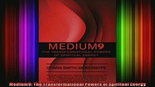 Read  Medium9 The Transformational Powers of Spiritual Energy  Full EBook