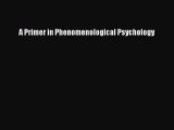 Download A Primer in Phenomenological Psychology  Read Online