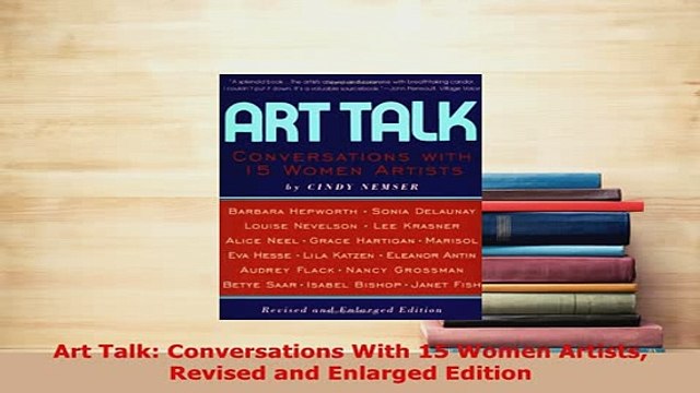 Download Art Talk Conversations With 15 Women Artists Revised and Enlarged Edition PDF Full Ebook