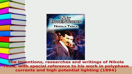 PDF  The inventions researches and writings of Nikola Tesla with special reference to his work Ebook