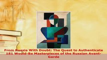 Download  From Russia With Doubt The Quest to Authenticate 181 WouldBe Masterpieces of the Russian Read Full Ebook