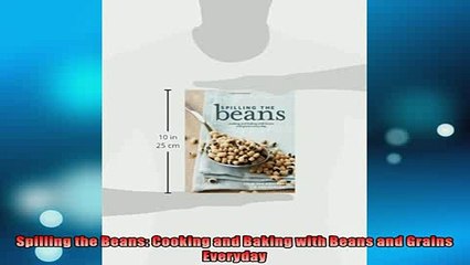 下载视频: READ book  Spilling the Beans Cooking and Baking with Beans and Grains Everyday  DOWNLOAD ONLINE