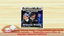 Download  Libro para niños Nikola Tesla  Curiosidades que no te contarán en la escuela Free Books