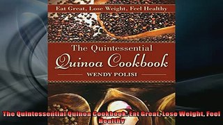 READ book  The Quintessential Quinoa Cookbook Eat Great Lose Weight Feel Healthy  FREE BOOOK ONLINE