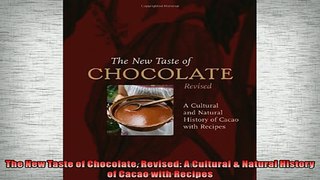 FREE DOWNLOAD  The New Taste of Chocolate Revised A Cultural  Natural History of Cacao with Recipes  BOOK ONLINE