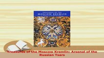 Download  Treasures of the Moscow Kremlin Arsenal of the Russian Tsars Download Full Ebook