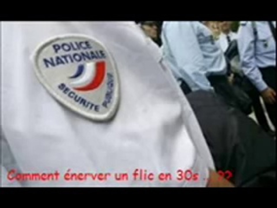 Quoi ? Enerver un flic