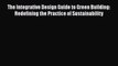 Ebook The Integrative Design Guide to Green Building: Redefining the Practice of Sustainability
