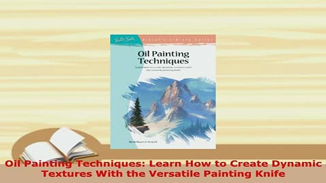 PDF Oil Painting Techniques Learn How to Create Dynamic Textures With the Versatile Painting PDF Online