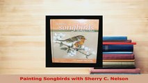 PDF  Painting Songbirds with Sherry C Nelson PDF Full Ebook