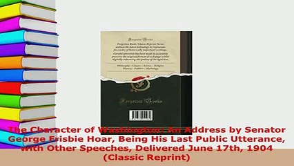 PDF  The Character of Washington An Address by Senator George Frisbie Hoar Being His Last Free Books