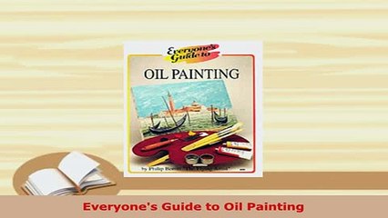 Download  Everyones Guide to Oil Painting Read Full Ebook