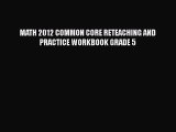 PDF MATH 2012 COMMON CORE RETEACHING AND PRACTICE WORKBOOK GRADE 5 Free Books