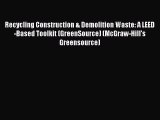 Ebook Recycling Construction & Demolition Waste: A LEED-Based Toolkit (GreenSource) (McGraw-Hill's