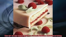 Free PDF Downlaod  The Art of the Cake Modern French Baking and Decorating  DOWNLOAD ONLINE