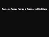 Ebook Reducing Source Energy: In Commercial Buildings Read Full Ebook