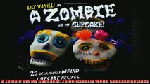 Free PDF Downlaod  A Zombie Ate My Cupcake 25 Deliciously Weird Cupcake Recipes  DOWNLOAD ONLINE