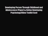 Read Developing Person Through Childhood and Adolescence (Paper) & Online Developing Psychology