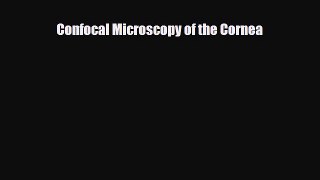 [PDF] Confocal Microscopy of the Cornea Download Online