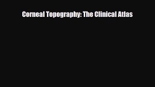 [PDF] Corneal Topography: The Clinical Atlas Read Full Ebook