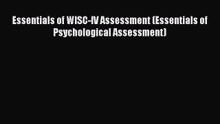 Read Essentials of WISC-IV Assessment (Essentials of Psychological Assessment) Ebook Free