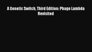 Download A Genetic Switch Third Edition: Phage Lambda Revisited Free Books