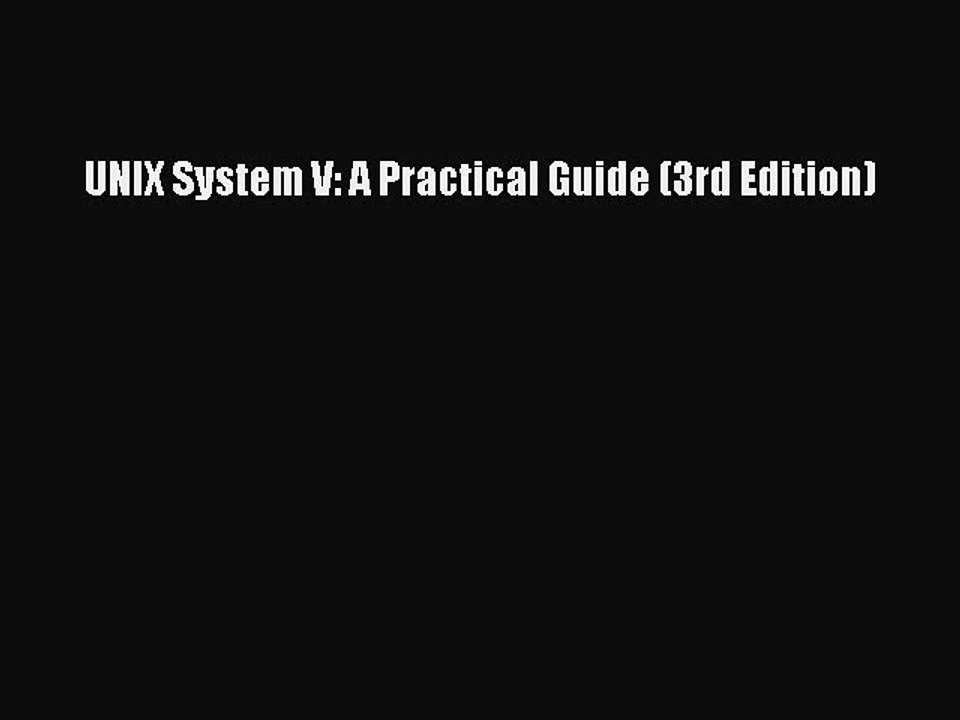 [Read PDF] UNIX System V: A Practical Guide (3rd Edition) Ebook Free