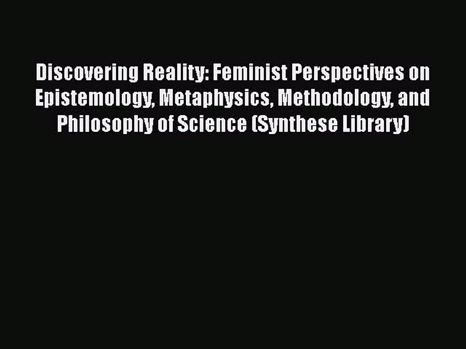 [PDF] Discovering Reality: Feminist Perspectives on Epistemology Metaphysics Methodology and