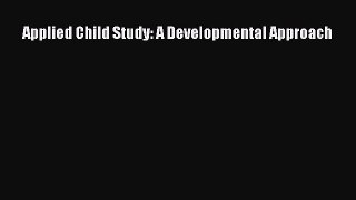 Read Applied Child Study: A Developmental Approach Ebook Free