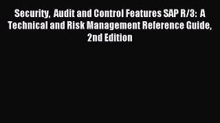 Read Security  Audit and Control Features SAP R/3:  A Technical and Risk Management Reference