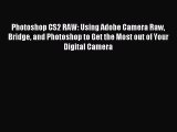 [Read PDF] Photoshop CS2 RAW: Using Adobe Camera Raw Bridge and Photoshop to Get the Most out