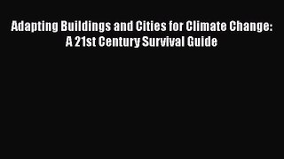 Ebook Adapting Buildings and Cities for Climate Change: A 21st Century Survival Guide Download