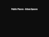 Ebook Public Places - Urban Spaces Read Full Ebook
