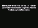 [Download PDF] Homeowners Association and You: The Ultimate Guide to Harmonious Community Living