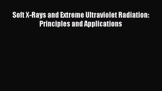 [Read Book] Soft X-Rays and Extreme Ultraviolet Radiation: Principles and Applications  EBook