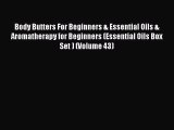 [Read Book] Body Butters For Beginners & Essential Oils & Aromatherapy for Beginners (Essential