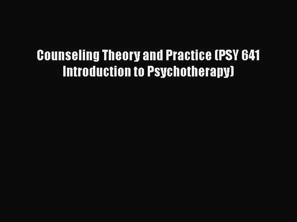 Download Counseling Theory and Practice (PSY 641 Introduction to Psychotherapy)  Read Online